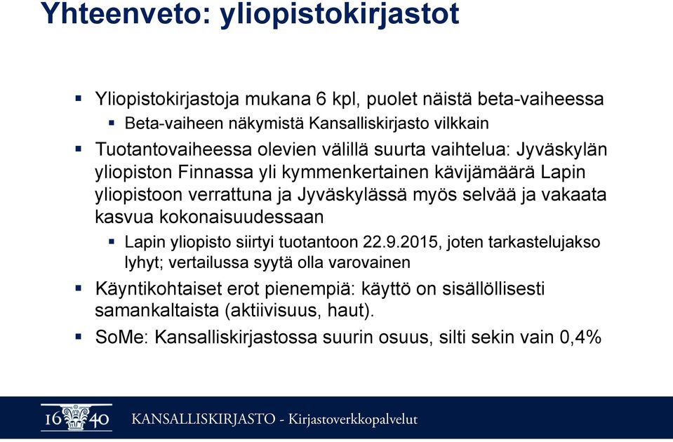 Jyväskylässä myös selvää ja vakaata kasvua kokonaisuudessaan Lapin yliopisto siirtyi tuotantoon 22.9.