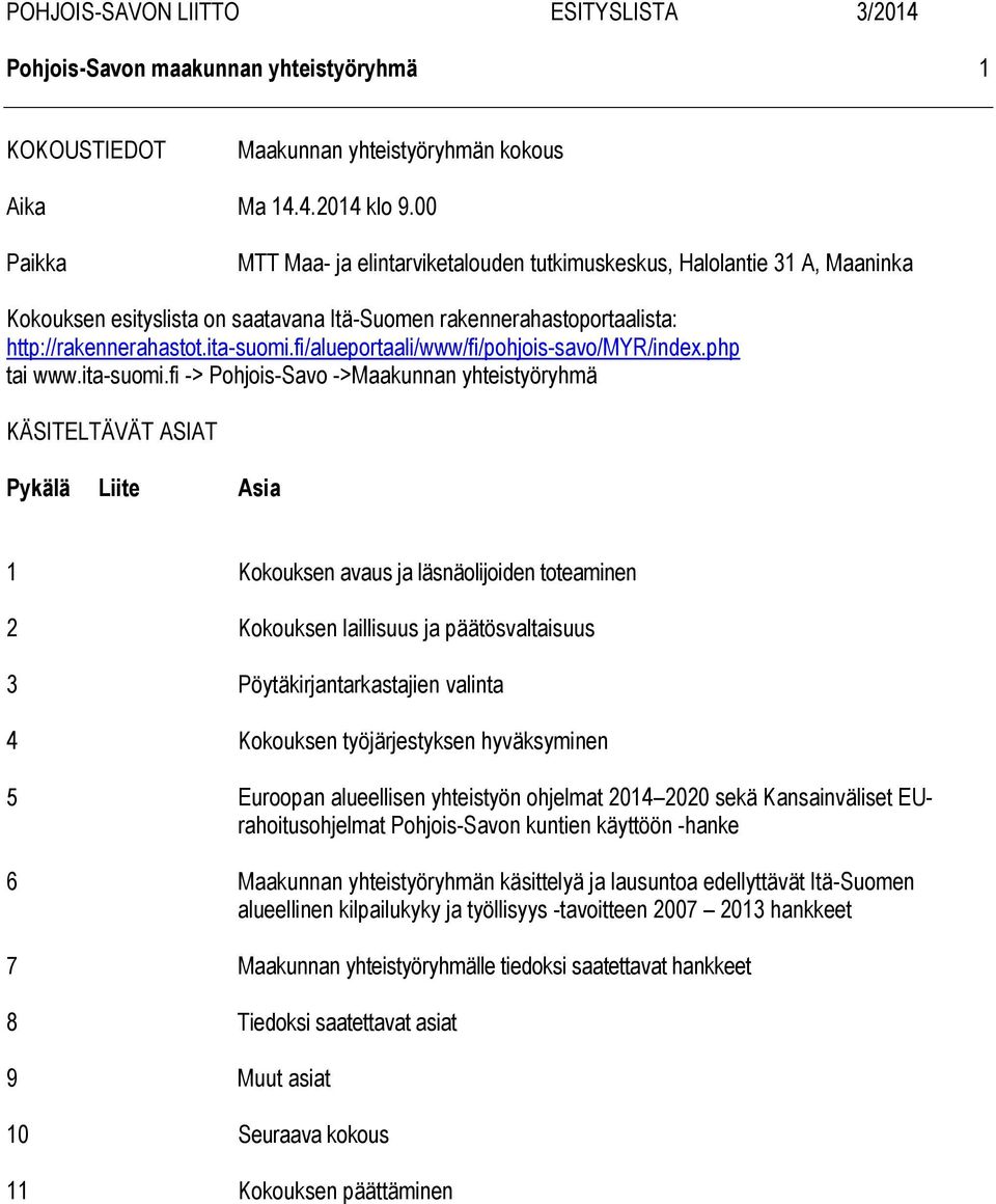 fi/alueportaali/www/fi/pohjois-savo/myr/index.php tai www.ita-suomi.