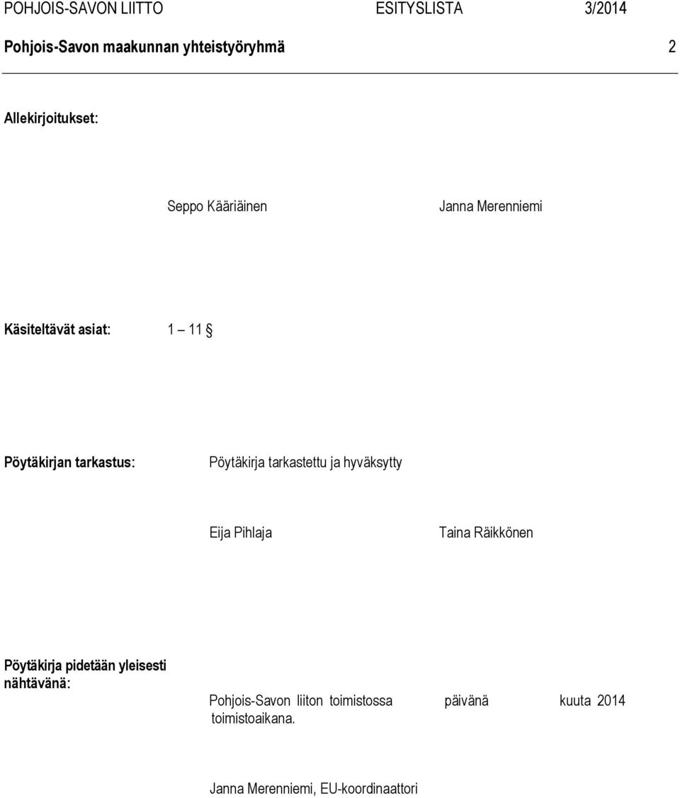 hyväksytty Eija Pihlaja Taina Räikkönen Pöytäkirja pidetään yleisesti nähtävänä:
