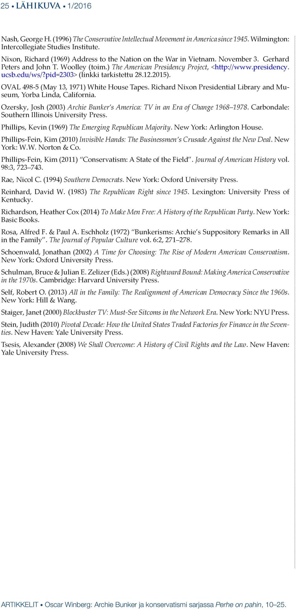 pid=2303> (linkki tarkistettu 28.12.2015). OVAL 498-5 (May 13, 1971) White House Tapes. Richard Nixon Presidential Library and Museum, Yorba Linda, California.