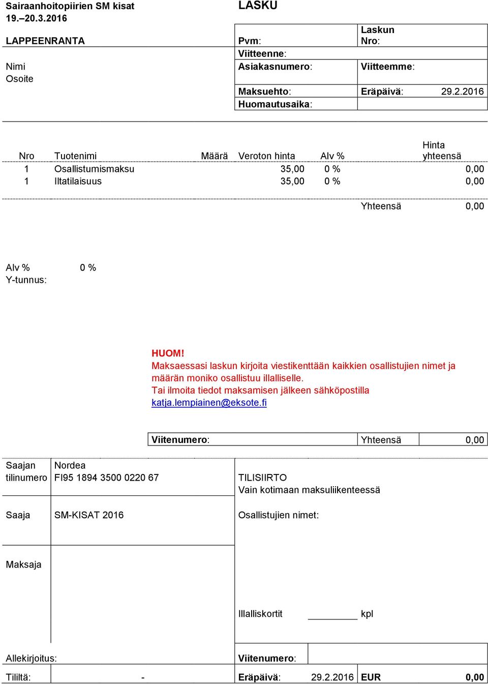 Maksaessasi laskun kirjoita viestikenttään kaikkien osallistujien nimet ja määrän moniko osallistuu illalliselle. Tai ilmoita tiedot maksamisen jälkeen sähköpostilla katja.lempiainen@eksote.