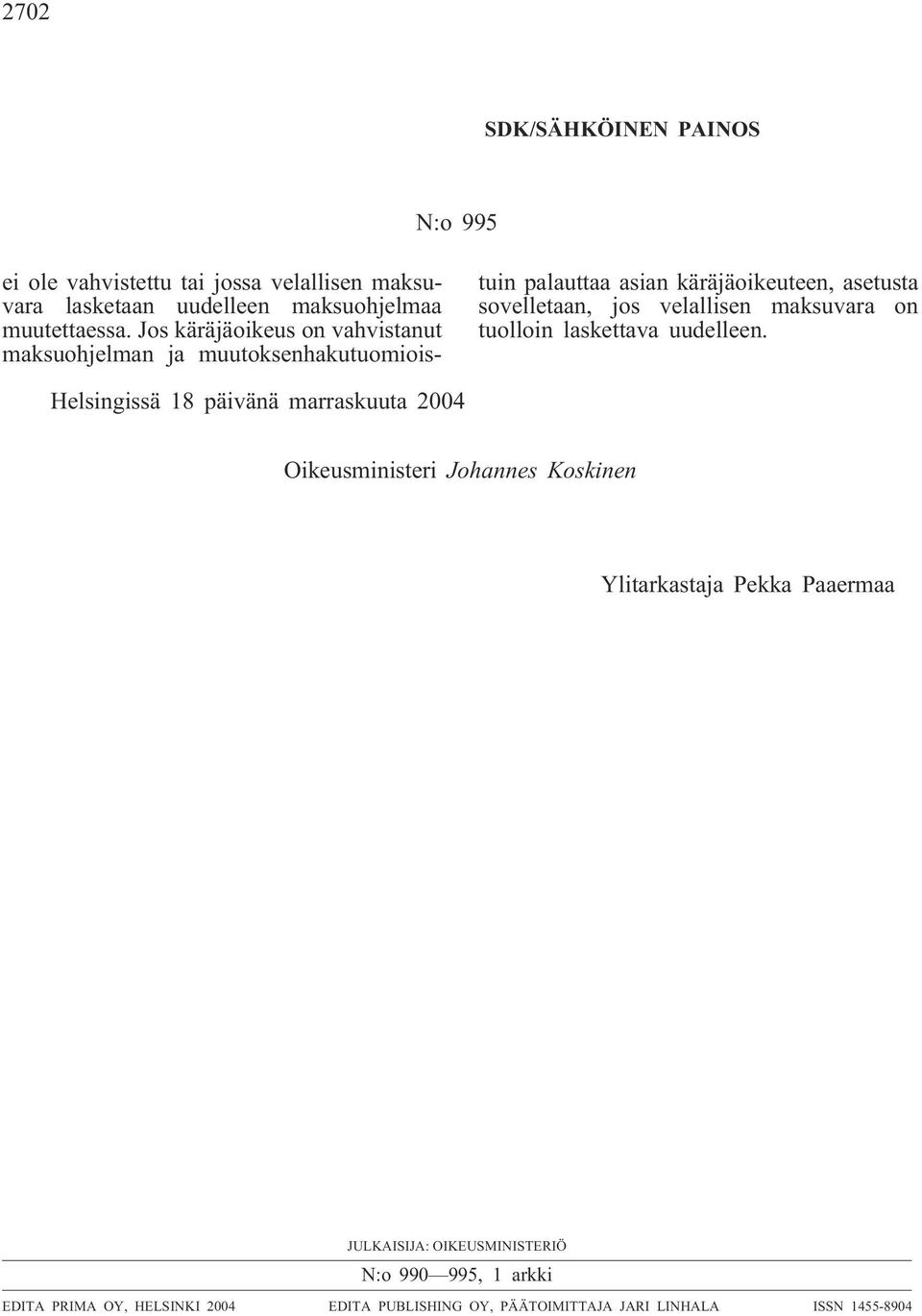 velallisen maksuvara on tuolloin laskettava uudelleen.