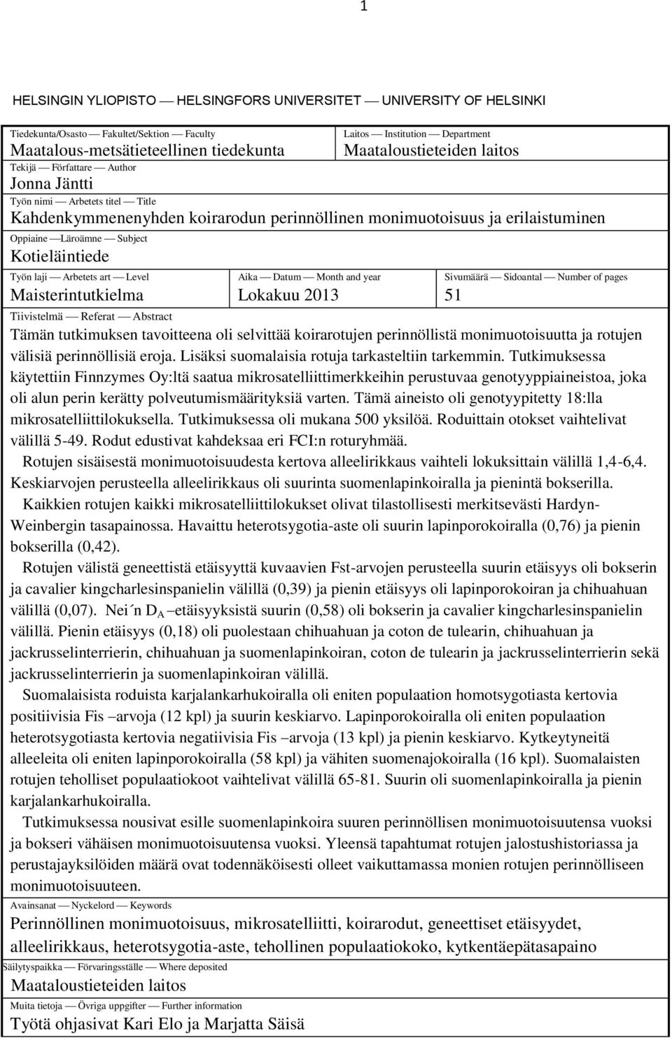 laji Arbetets art Level Maisterintutkielma Aika Datum Month and year Lokakuu 2013 Sivumäärä Sidoantal Number of pages 51 Tiivistelmä Referat Abstract Tämän tutkimuksen tavoitteena oli selvittää