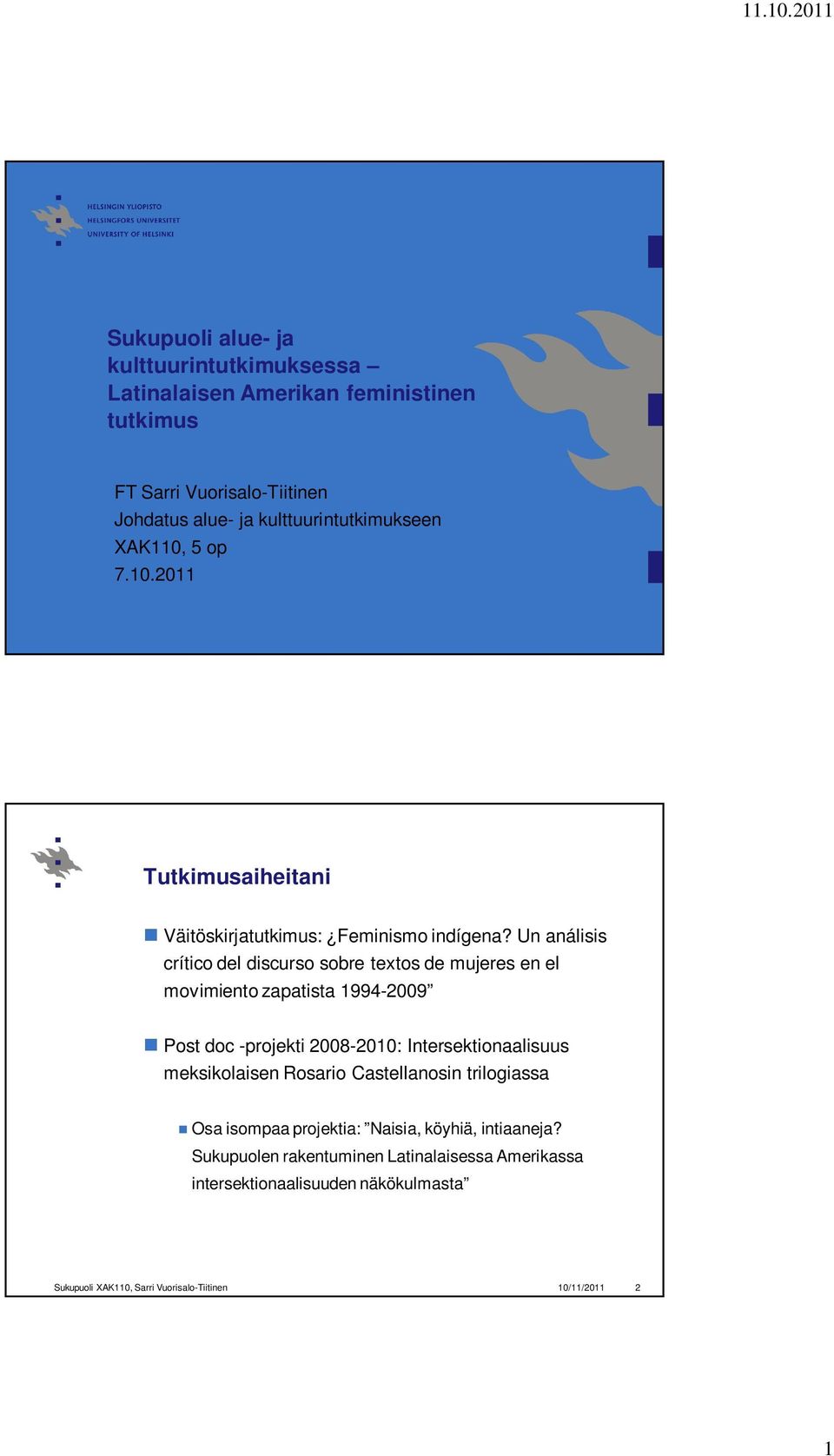 Un análisis crítico del discurso sobre textos de mujeres en el movimiento zapatista 1994-2009 Post doc -projekti 2008-2010: Intersektionaalisuus