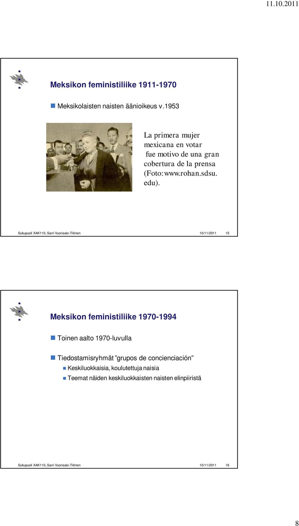 Sukupuoli XAK110, Sarri Vuorisalo-Tiitinen 10/11/2011 15 Meksikon feministiliike 1970-1994 Toinen aalto 1970-luvulla