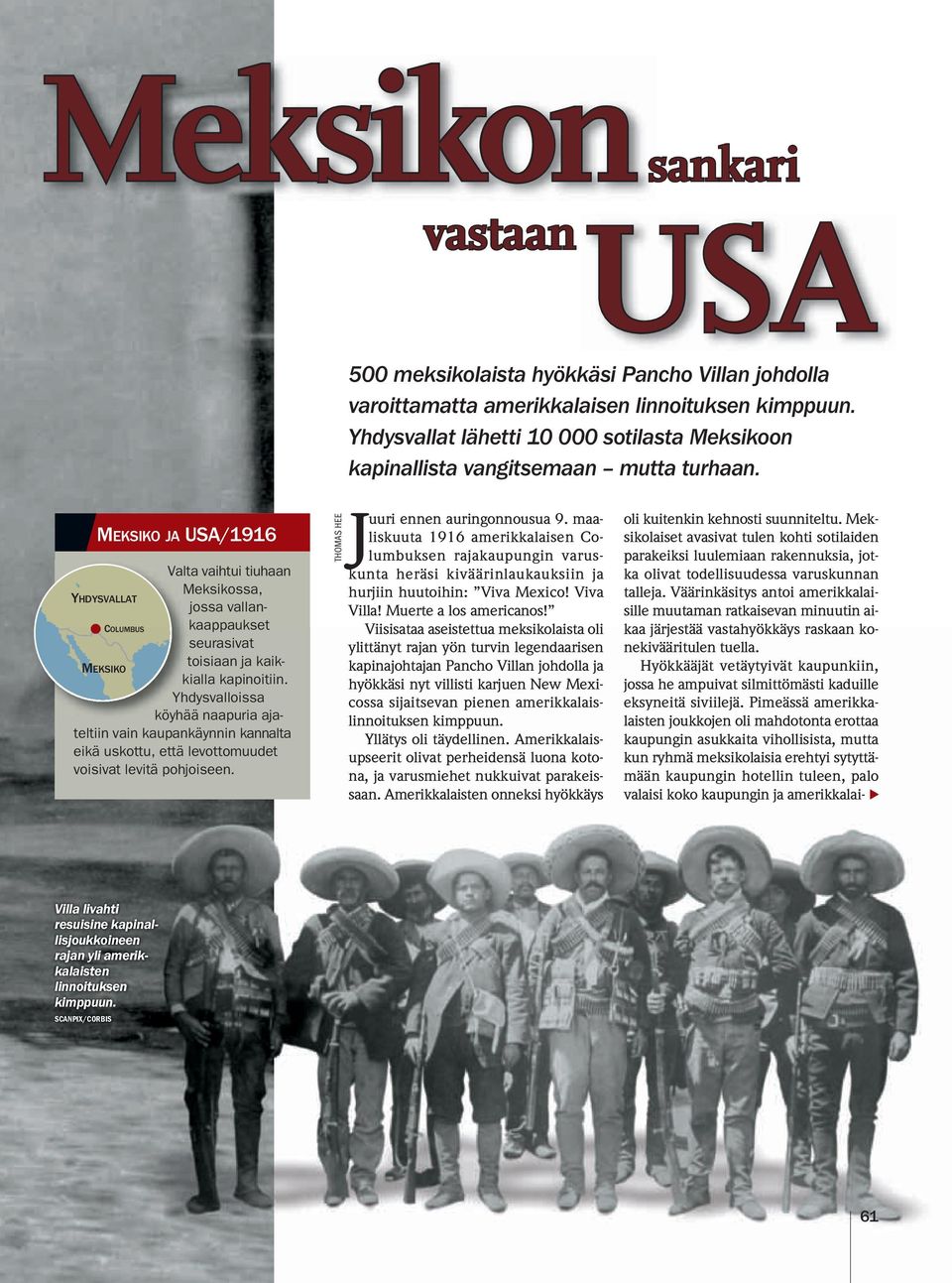 MEKSIKO JA USA/1916 Valta vaihtui tiuhaan Meksikossa, YHDYSVALLAT jossa vallankaappaukset COLUMBUS seurasivat toisiaan ja kaikkialla kapinoitiin.