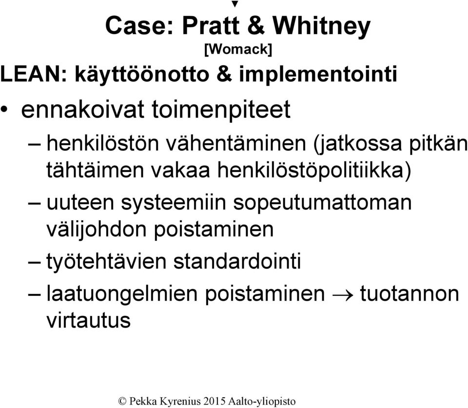 vakaa henkilöstöpolitiikka) uuteen systeemiin sopeutumattoman välijohdon