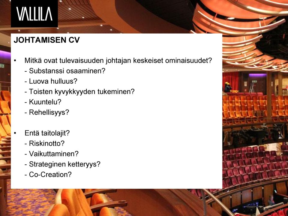 - Toisten kyvykkyyden tukeminen? - Kuuntelu? - Rehellisyys?