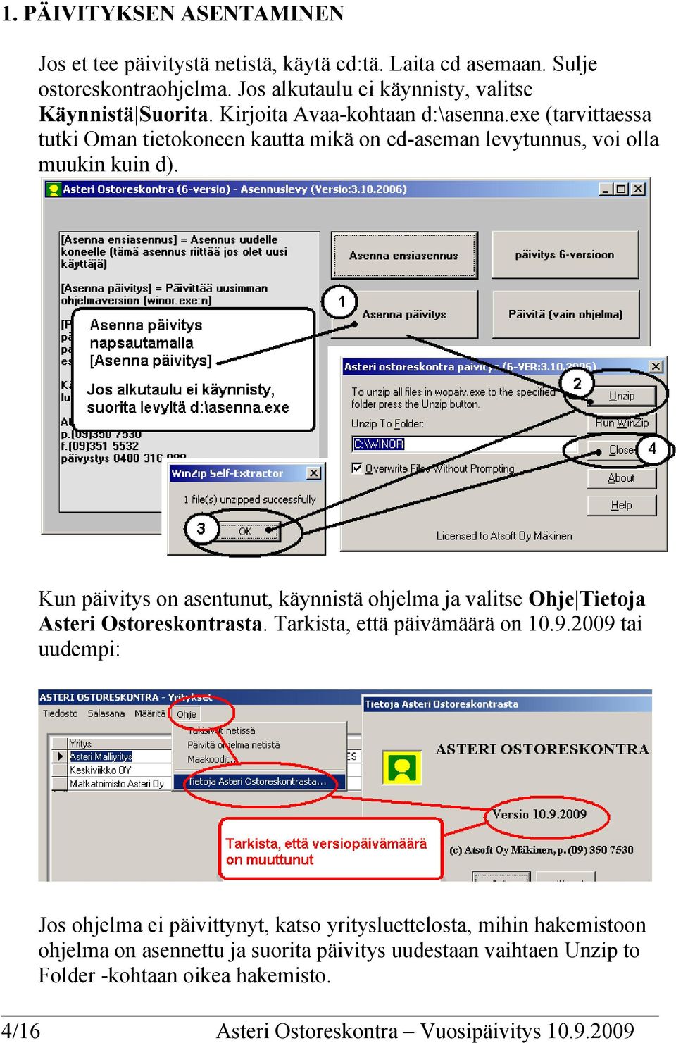 exe (tarvittaessa tutki Oman tietokoneen kautta mikä on cd-aseman levytunnus, voi olla muukin kuin d).