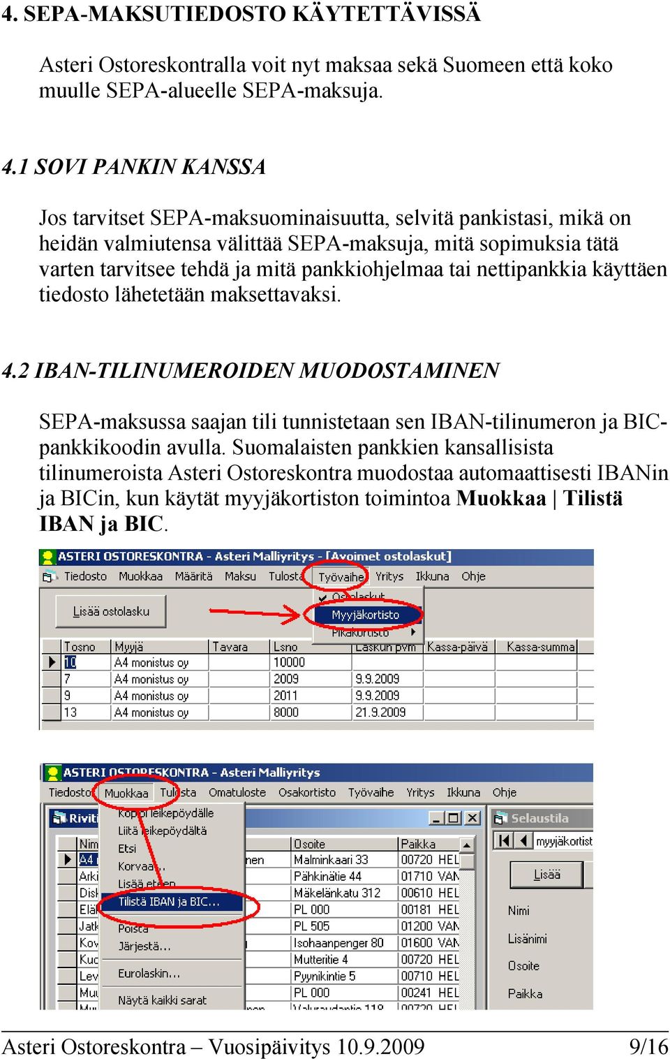 pankkiohjelmaa tai nettipankkia käyttäen tiedosto lähetetään maksettavaksi. 4.