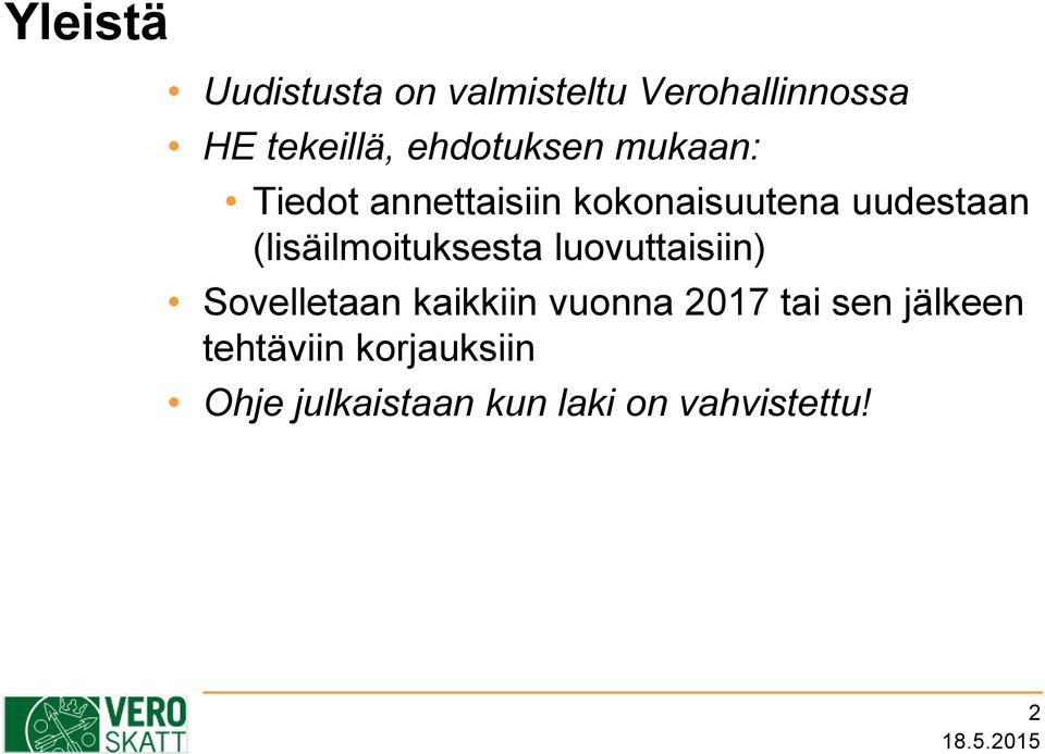 (lisäilmoituksesta luovuttaisiin) Sovelletaan kaikkiin vuonna 2017