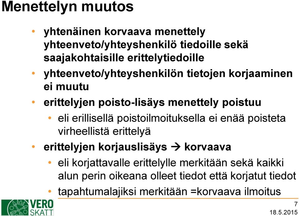 erillisellä poistoilmoituksella ei enää poisteta virheellistä erittelyä erittelyjen korjauslisäys korvaava eli