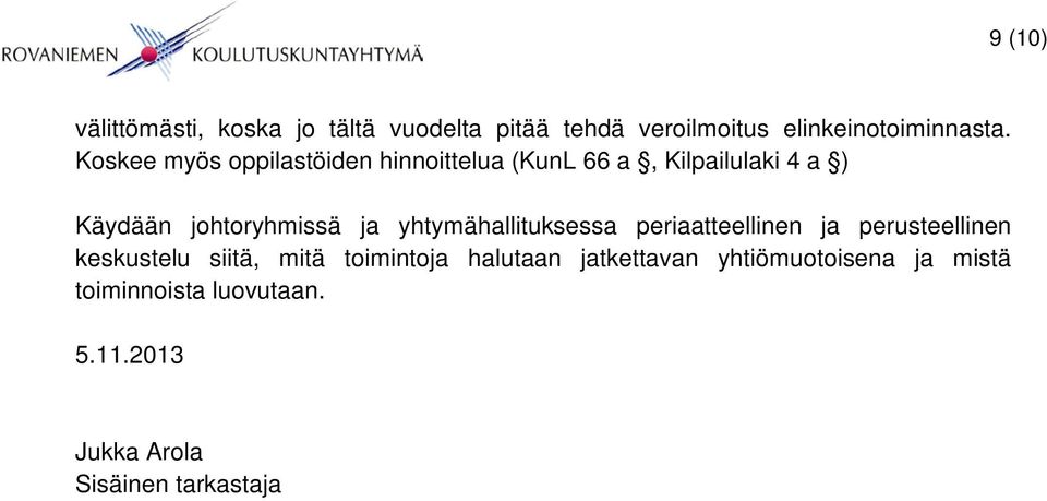 yhtymähallituksessa periaatteellinen ja perusteellinen keskustelu siitä, mitä toimintoja