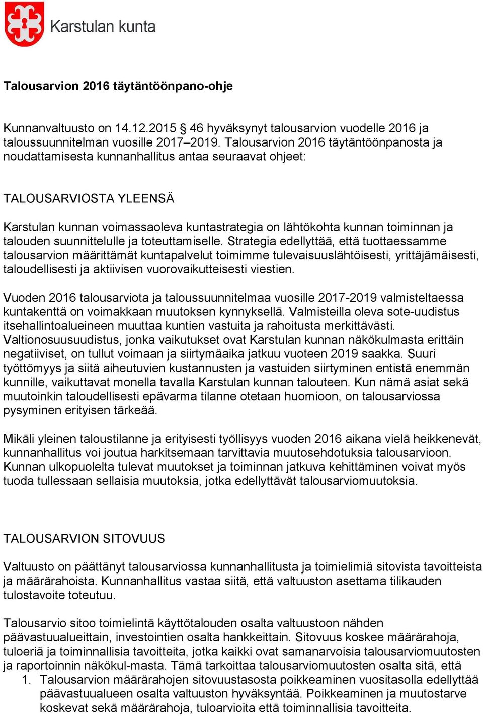 talouden suunnittelulle ja toteuttamiselle.