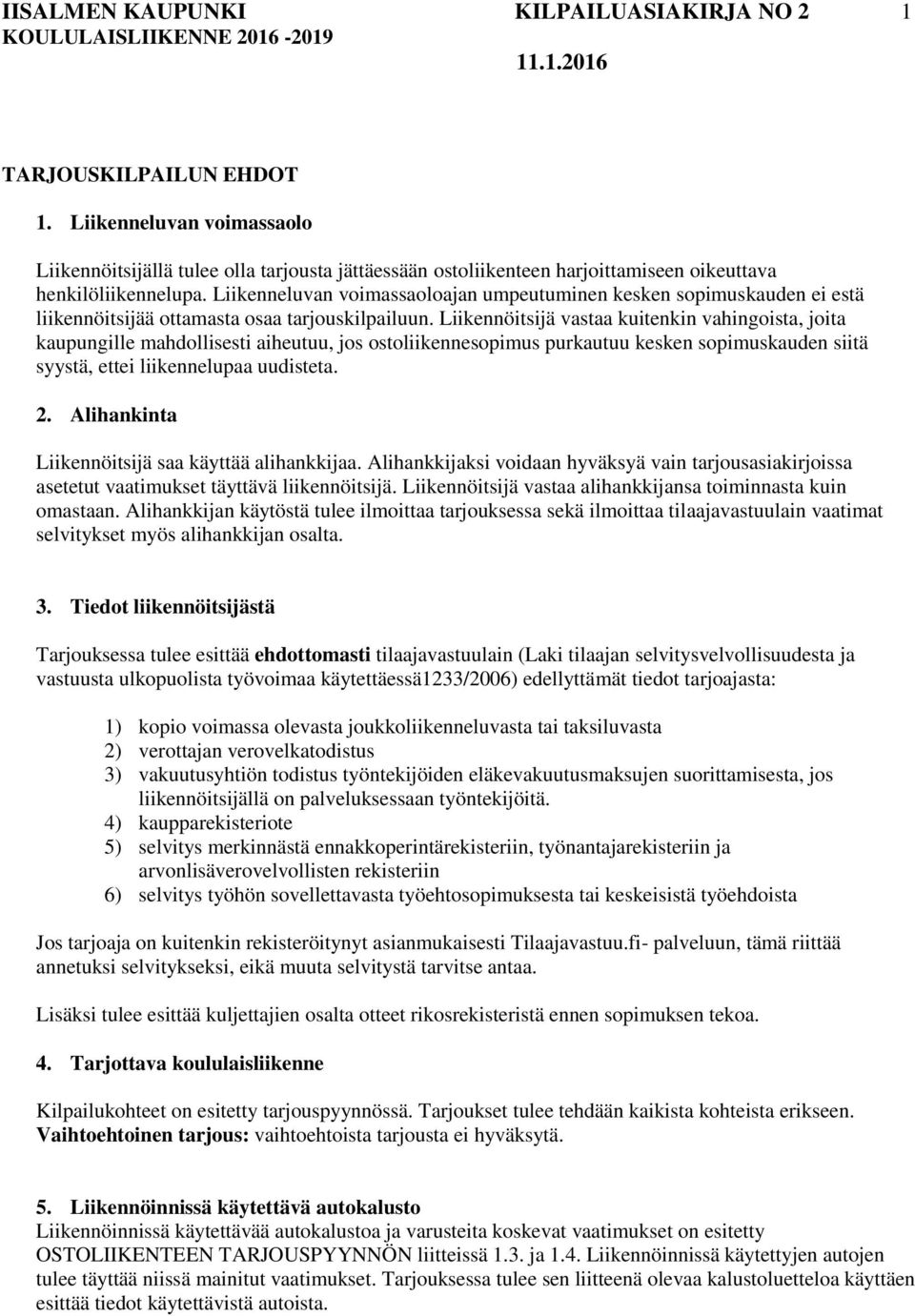 Liikenneluvan voimassaoloajan umpeutuminen kesken sopimuskauden ei estä liikennöitsijää ottamasta osaa tarjouskilpailuun.