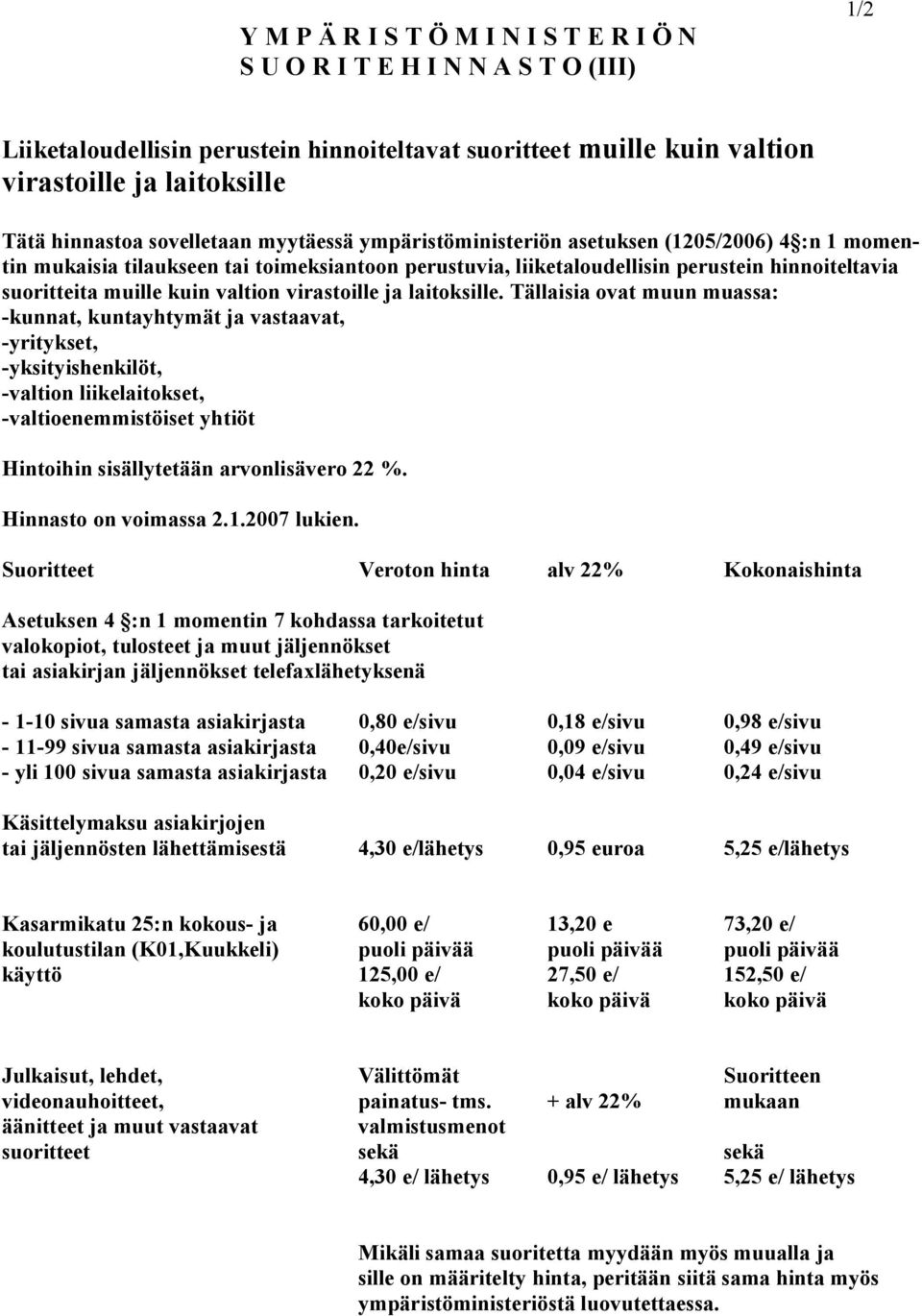 valtion virastoille ja laitoksille.