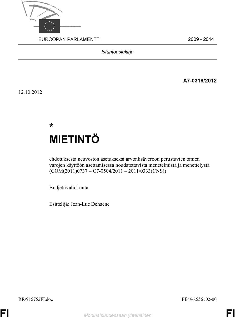 omien varojen käyttöön asettamisessa noudatettavista menetelmistä ja menettelystä