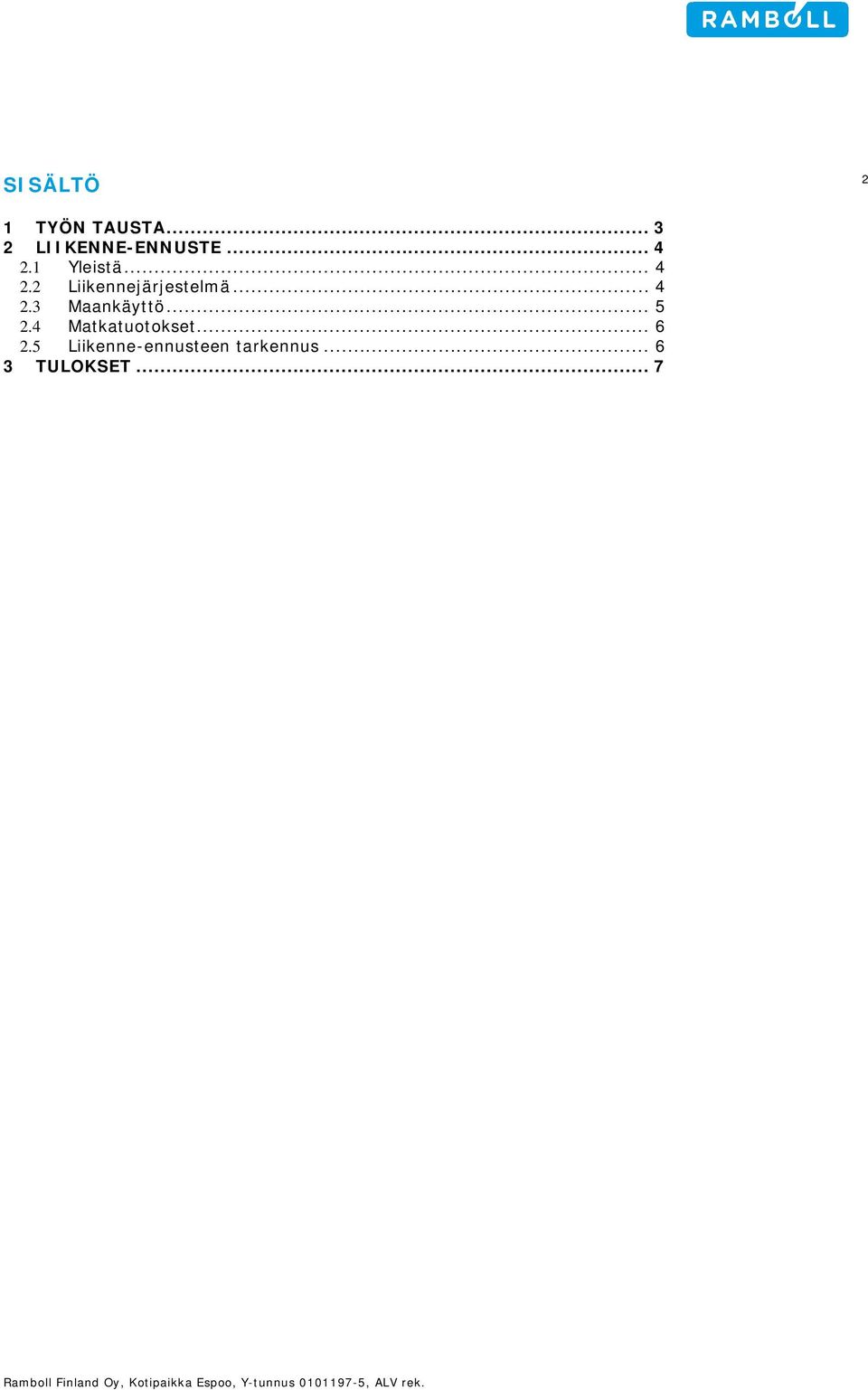 .. 4 2.3 Maankäyttö... 5 2.4 Matkatuotokset... 6 2.