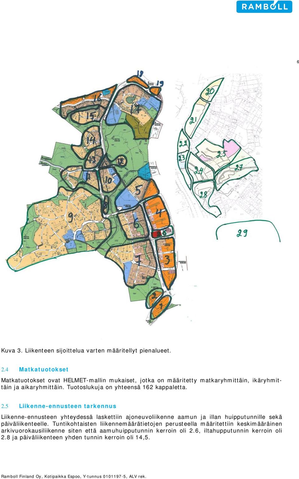 Tuotoslukuja on yhteensä 162 kappaletta. 2.