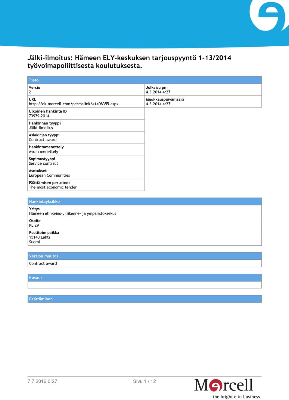 contract Asetukset European Communities Päättämisen perusteet The most economic tender Julkaisu pm 4.3.