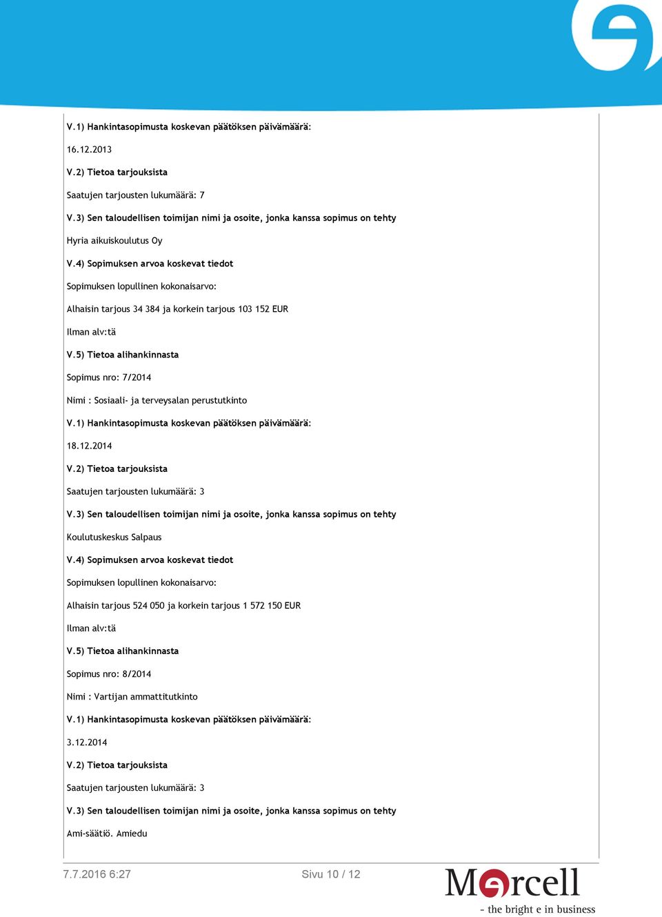 152 EUR Sopimus nro: 7/2014 Nimi : Sosiaali- ja terveysalan perustutkinto 18.12.