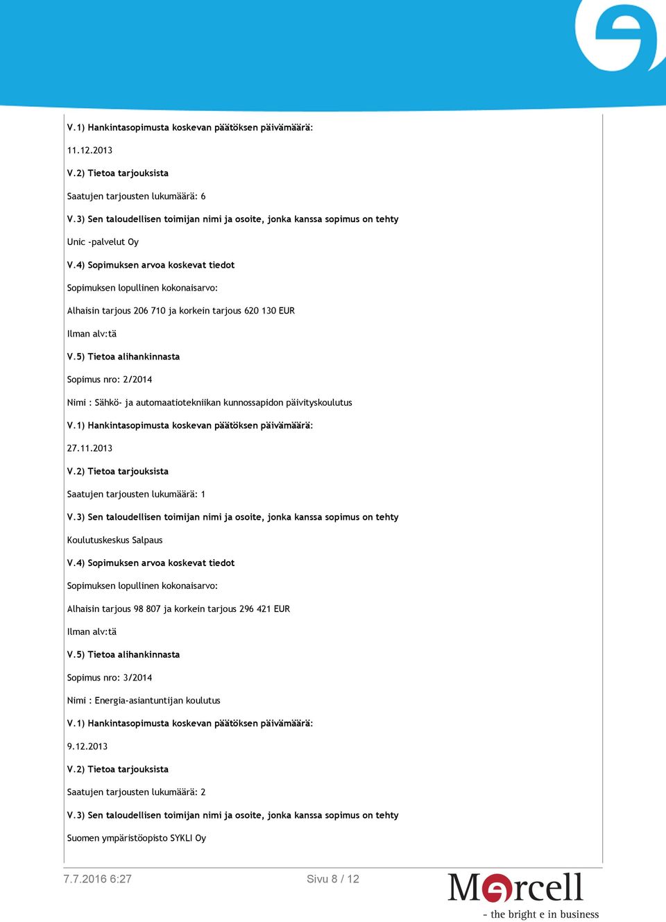 Sopimus nro: 2/2014 Nimi : Sähkö- ja automaatiotekniikan kunnossapidon päivityskoulutus 27.11.