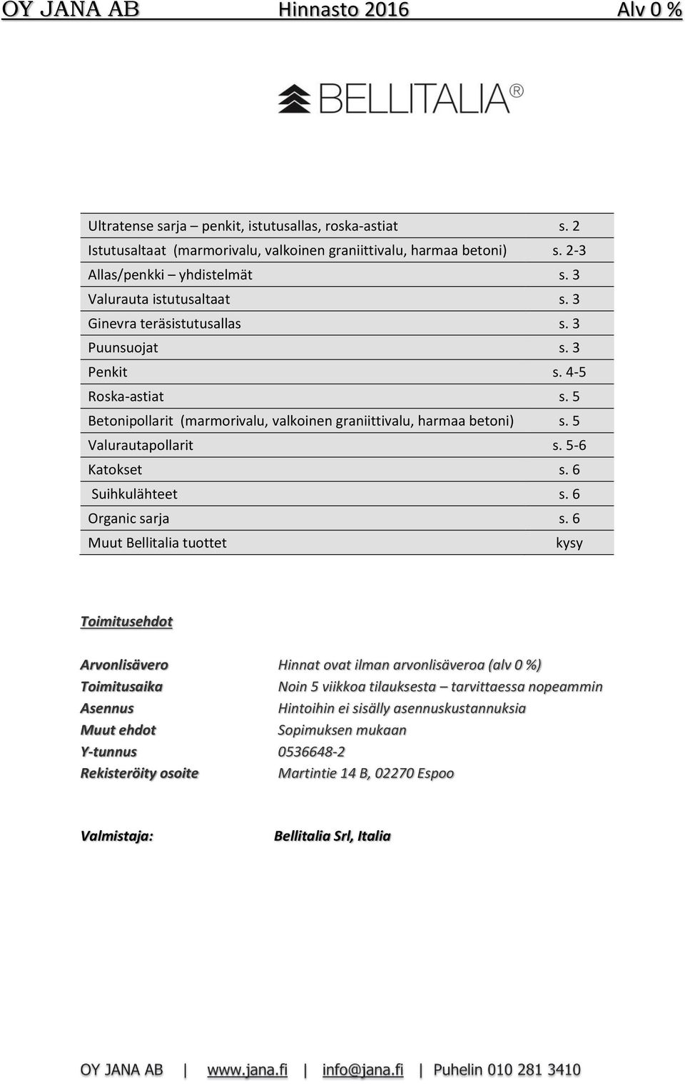 5 Valurautapollarit s. 5-6 Katokset s. 6 Suihkulähteet s. 6 Organic sarja s.