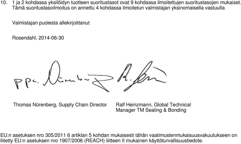 Rosendahl, 2014-06-30 Thomas Nürenberg, Supply Chain Director Ralf Heinzmann, Global Technical Manager TM Sealing & Bonding EU:n asetuksen