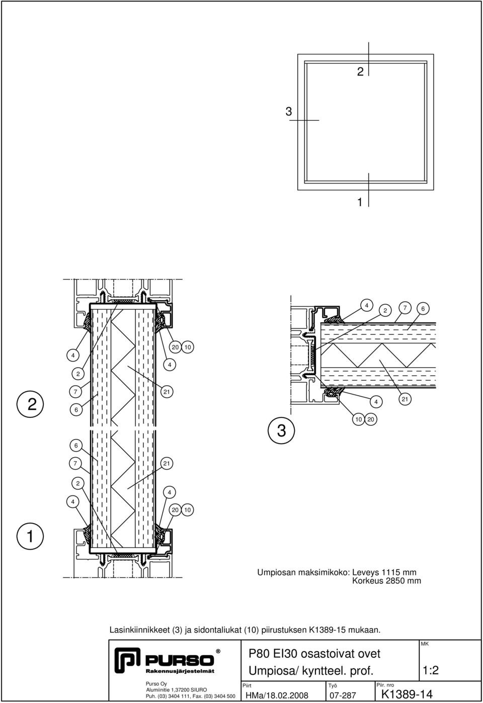 piirustuksen K89- mukaan. Alumiinitie,700 SIURO Puh.