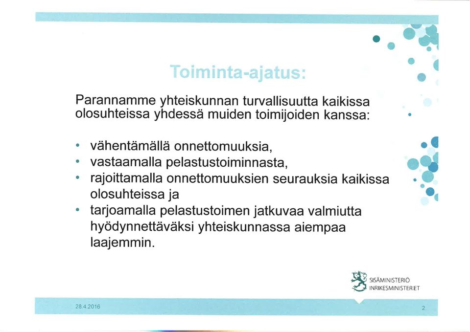 seurauksia kaikissa lsuhteissa ja taryamalla pelastustimen jatkuvaa valmiutta hyödyn