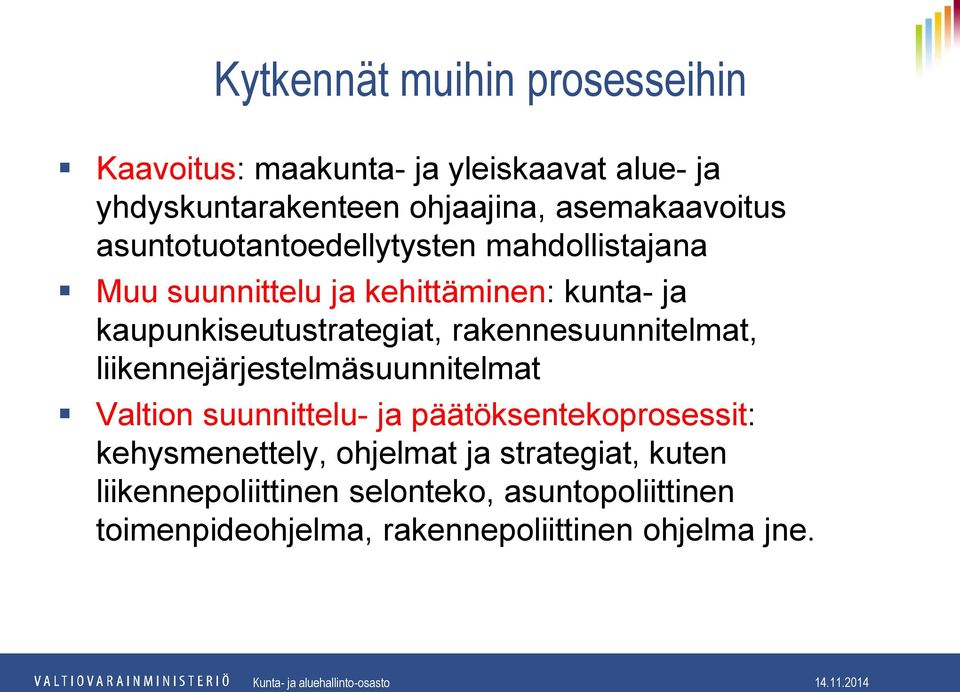 kaupunkiseutustrategiat, rakennesuunnitelmat, liikennejärjestelmäsuunnitelmat Valtion suunnittelu- ja