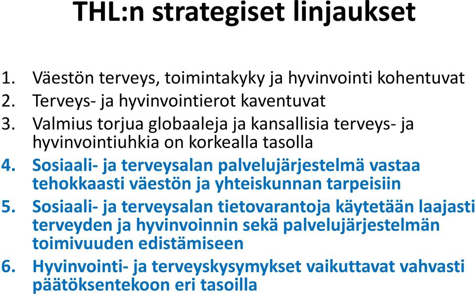 Sosiaali-ja terveysalan palvelujärjestelmä vastaa tehokkaasti väestön ja yhteiskunnan tarpeisiin 5.