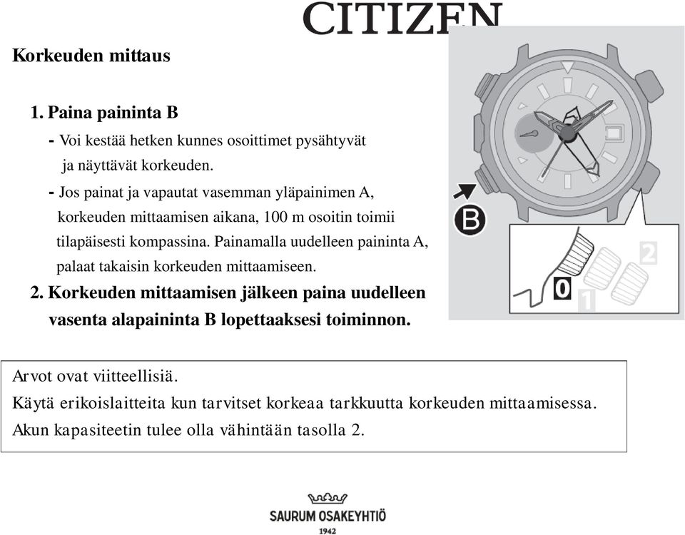 Painamalla uudelleen paininta A, palaat takaisin korkeuden mittaamiseen. 2.