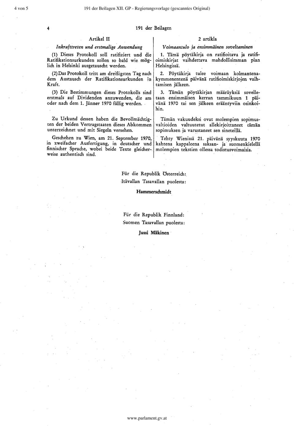 möglich in Helsinki ausgetauscht werden. (2)Das Pl'ot:OIko11 tr~tt am dreißigsten Tag nach dem Austausch der Ratifikationsurkunden in Kraft.