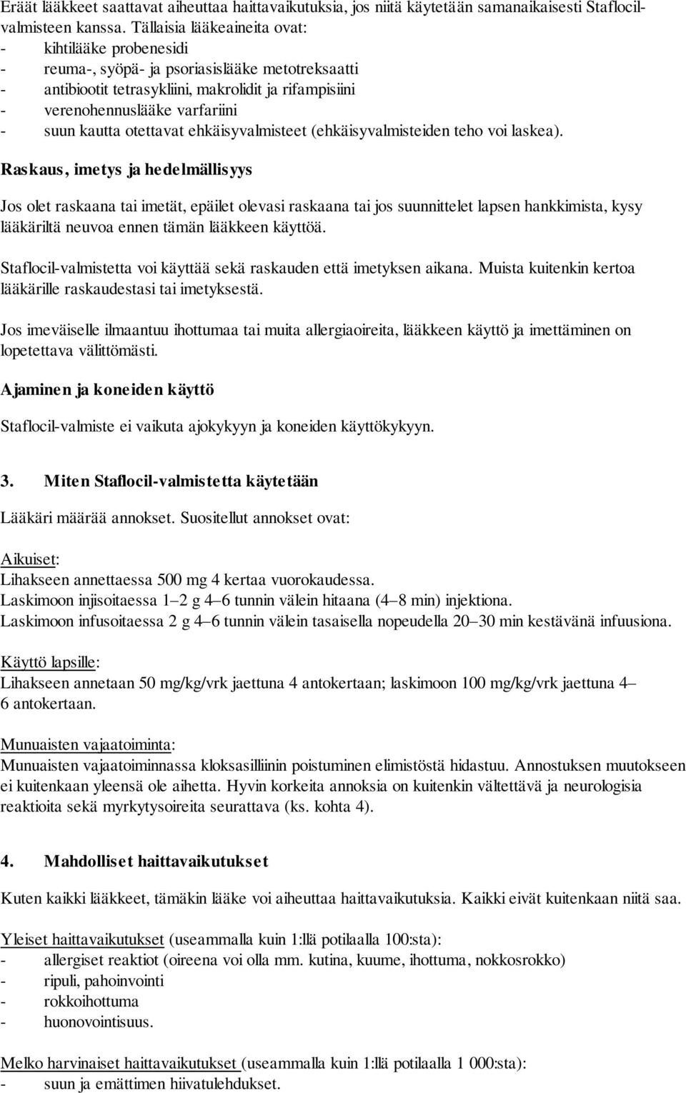 kautta otettavat ehkäisyvalmisteet (ehkäisyvalmisteiden teho voi laskea).