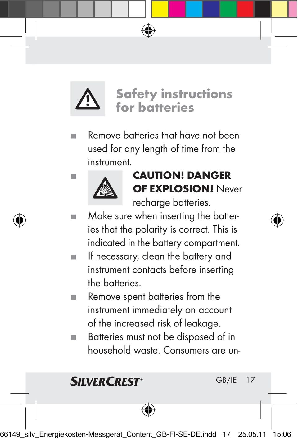 If necessary, clean the battery and instrument contacts before inserting the batteries.