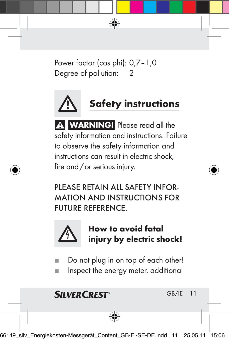 PLEASE RETAIN ALL SAFETY INFOR- MATION AND INSTRUCTIONS FOR FUTURE REFERENCE. How to avoid fatal injury by electric shock!