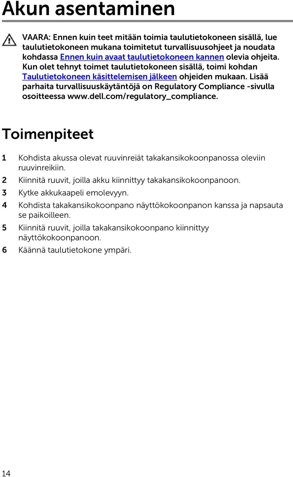 Lisää parhaita turvallisuuskäytäntöjä on Regulatory Compliance -sivulla osoitteessa www.dell.com/regulatory_compliance.