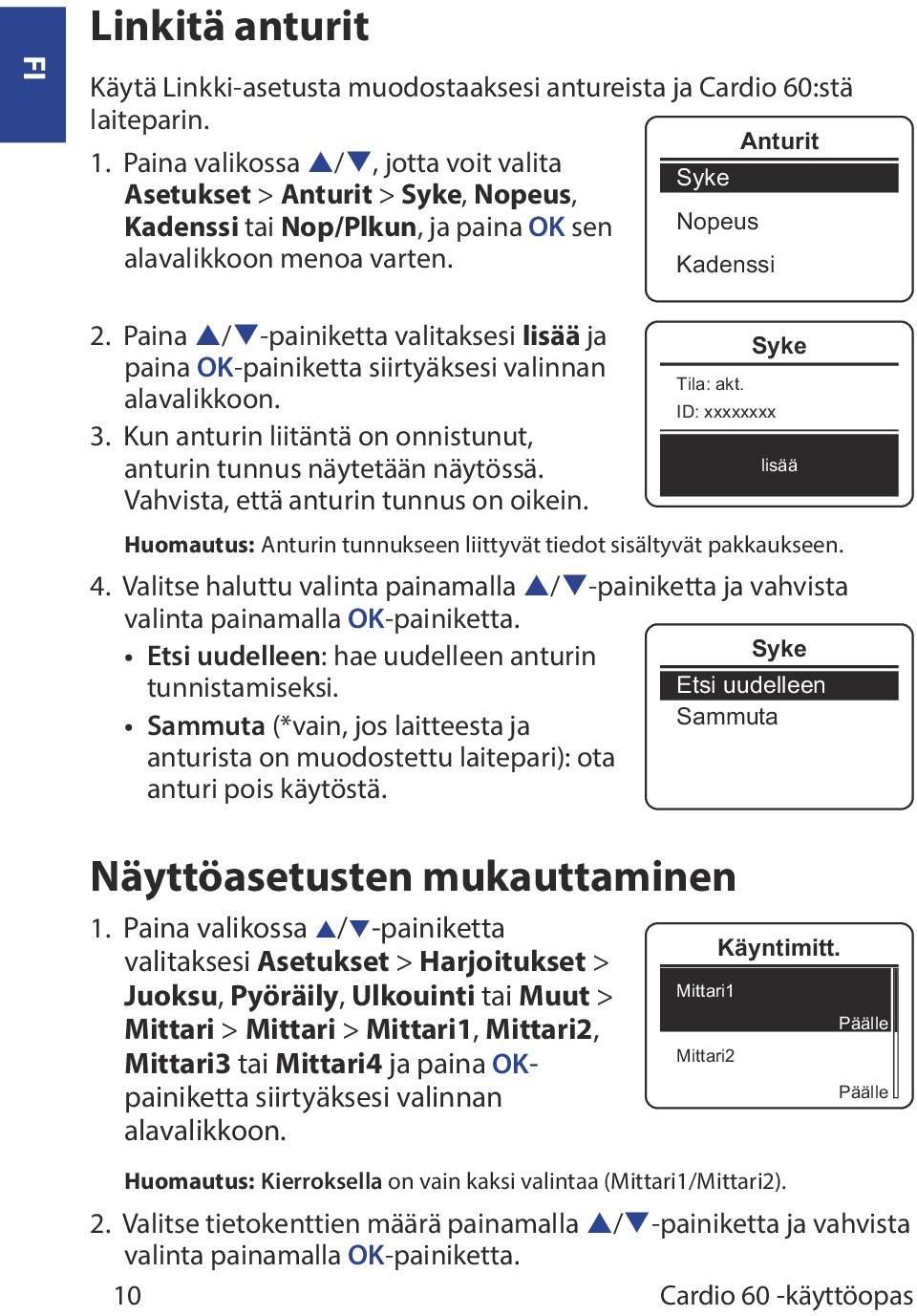 Paina p/q-painiketta valitaksesi lisää ja paina OK-painiketta siirtyäksesi valinnan alavalikkoon. 3. Kun anturin liitäntä on onnistunut, anturin tunnus näytetään näytössä.