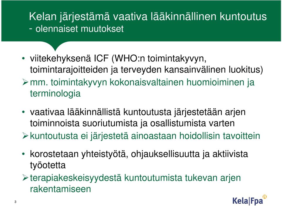 toimintakyvyn kokonaisvaltainen huomioiminen ja terminologia vaativaa lääkinnällistä kuntoutusta järjestetään arjen toiminnoista