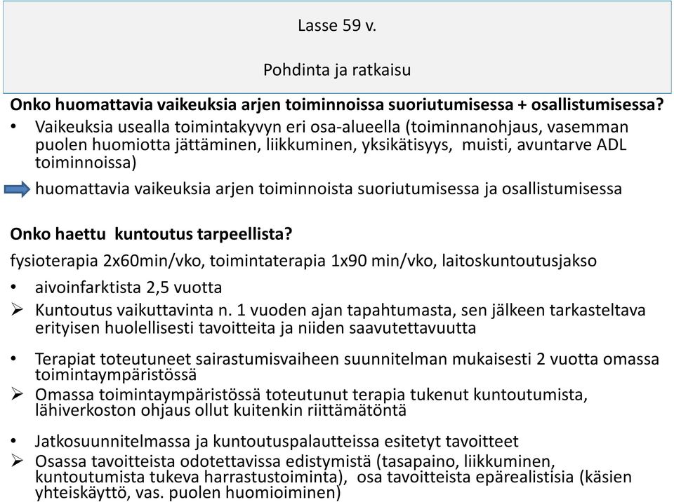 toiminnoista suoriutumisessa ja osallistumisessa Onko haettu kuntoutus tarpeellista?