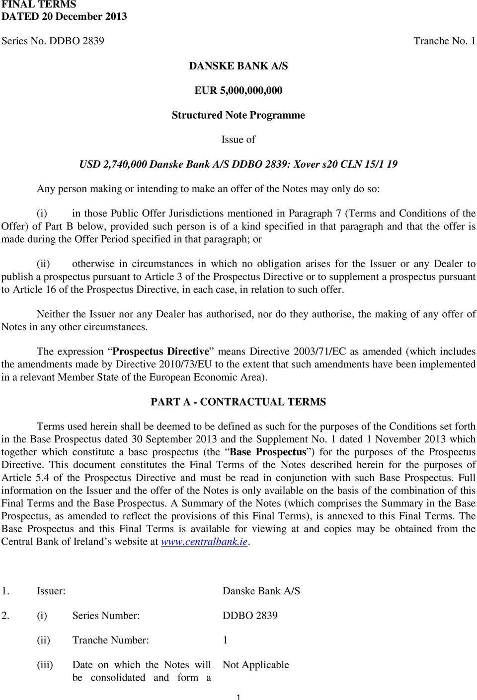 only do so: (i) in those Public Offer Jurisdictions mentioned in Paragraph 7 (Terms and Conditions of the Offer) of Part B below, provided such person is of a kind specified in that paragraph and