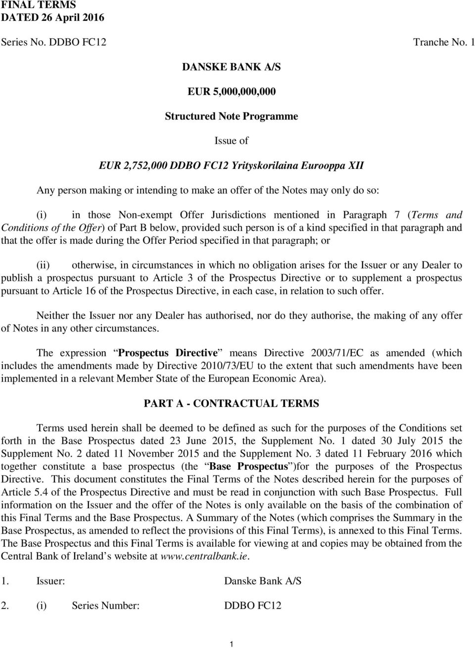 so: (i) in those Non-exempt Offer Jurisdictions mentioned in Paragraph 7 (Terms and Conditions of the Offer) of Part B below, provided such person is of a kind specified in that paragraph and that