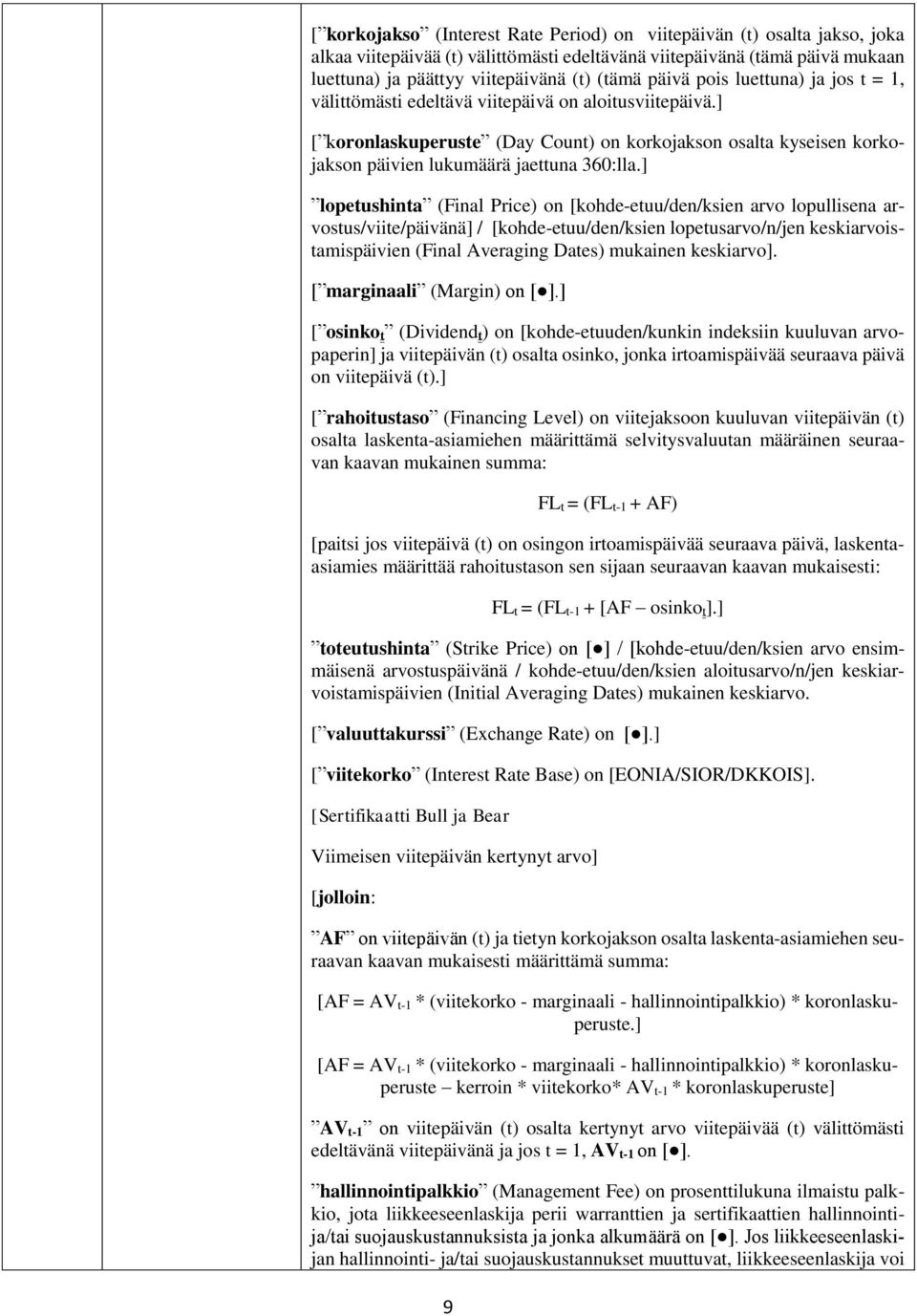 ] [ koronlaskuperuste (Day Count) on korkojakson osalta kyseisen korkojakson päivien lukumäärä jaettuna 360:lla.