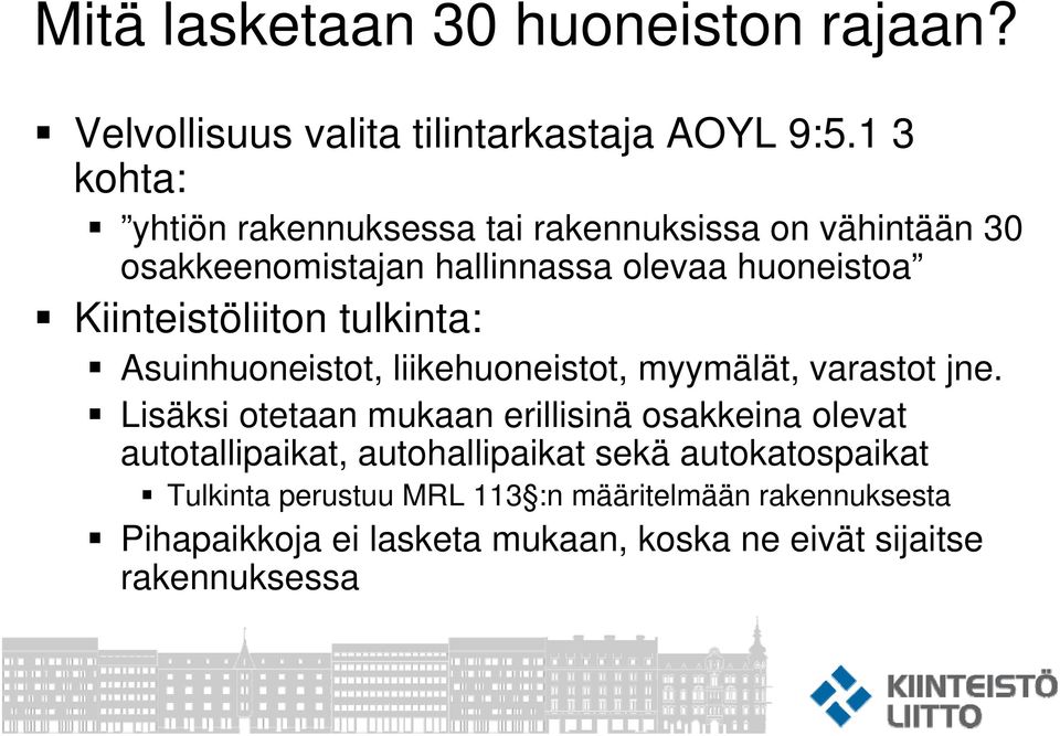 Kiinteistöliiton tulkinta: Asuinhuoneistot, liikehuoneistot, myymälät, varastot jne.