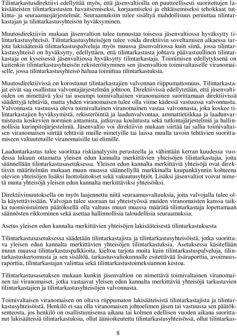 Muutosdirektiivin mukaan jäsenvaltion tulee tunnustaa toisessa jäsenvaltiossa hyväksytty tilintarkastusyhteisö.