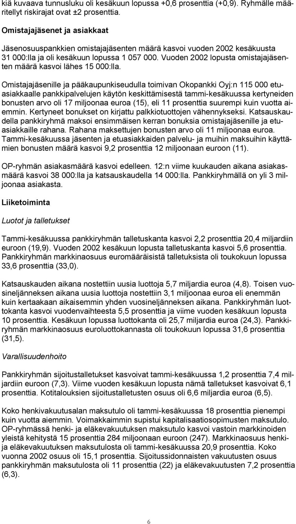 Vuoden 2002 lopusta omistajajäsenten määrä kasvoi lähes 15 000:lla.