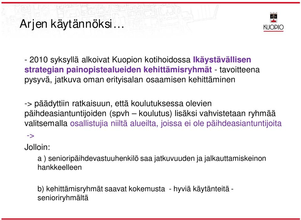 kouutus) isäksi vahvistetaan ryhmää vaitsemaa osaistujia niitä aueita, joissa ei oe päihdeasiantuntijoita -> Jooin: a )