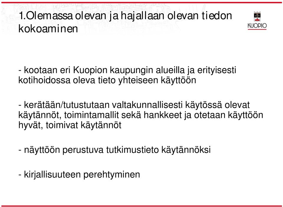vatakunnaisesti käytössä oevat käytännöt, toimintamait sekä hankkeet ja otetaan käyttöön