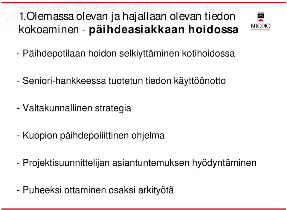 tiedon käyttöönotto - Vatakunnainen strategia - Kuopion päihdepoiittinen ohjema -